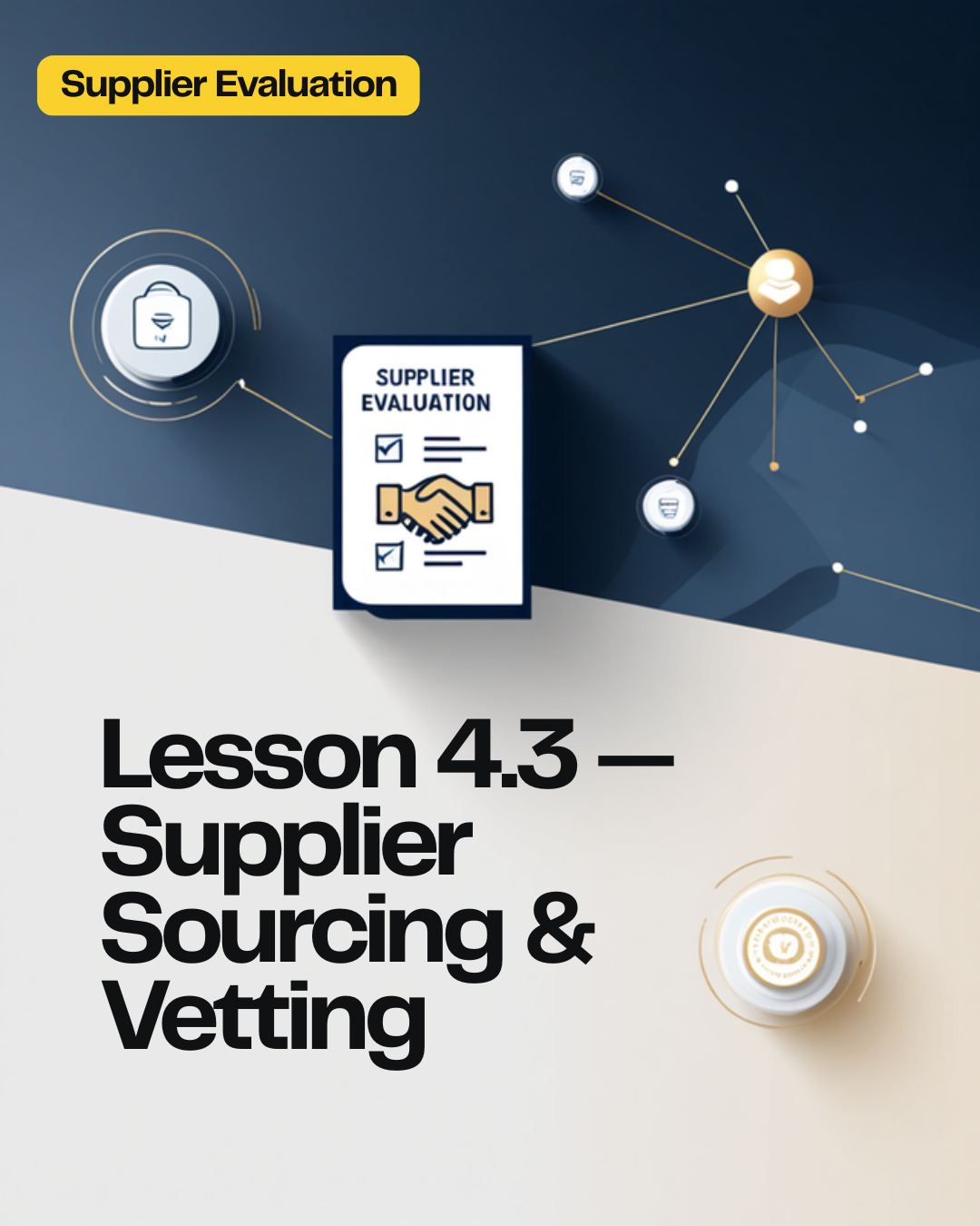 Lesson 4.3 — Supplier Sourcing and Vetting